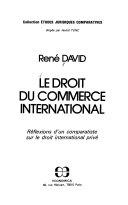 Copertina  Le droit du commerce international : reflexions d'un comparatiste sur le droit international prive