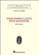 Copertina  Cesare, Pompeo e la lotta per le magistrature : anni 52-50 a. C.