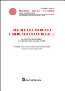 Copertina  Regole del mercato e mercato delle regole : il diritto societario e il ruolo del legislatore : atti del Convegno internazionale di studi, Venezia, 13-14 novembre 2015