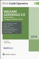 Copertina  Welfare aziendale 2.0 : nuovo welfare, vantaggi contributivi e fiscali