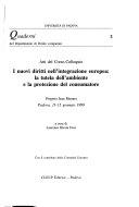 Copertina  I nuovi diritti nell'integrazione europea: la tutela dell'ambiente e la protezione del consumatore : atti del Corso-colloquio : Progetto Jean Monnet, Padova, 11-15 gennaio 1999
