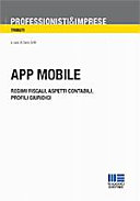 Copertina  App mobile : regimi fiscali, aspetti contabili, profili giuridici